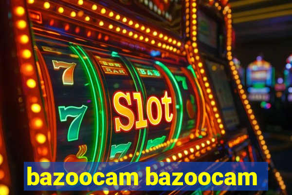 bazoocam bazoocam